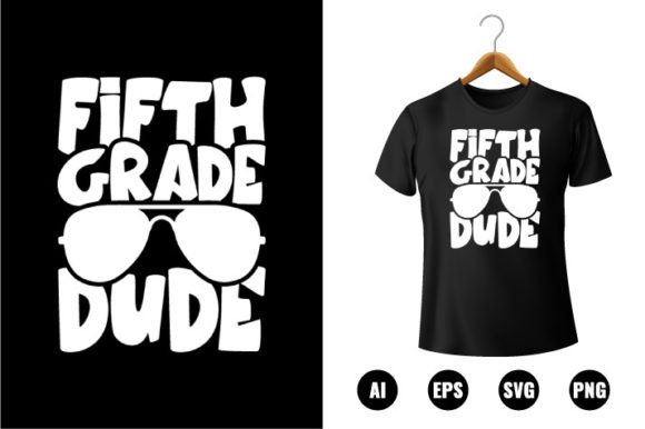 5th Grade Dude T-shirt Design: A Smart Back-to-School Resource for Educators, Parents & Small Businesses