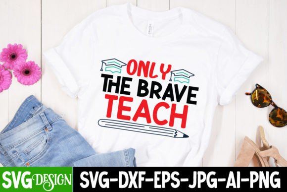 Only the Brave Teach SVG Cut File