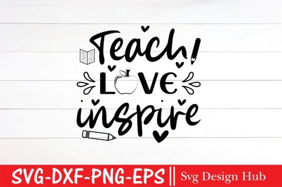 Teach Love Inspire SVG & Teacher Designs